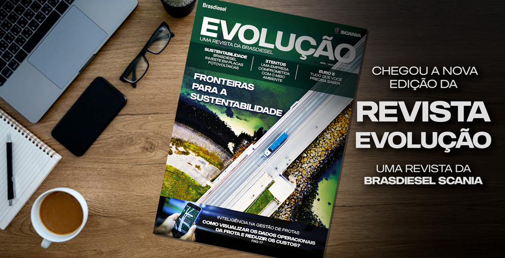 REVISTA EVOLUÇÃO BRASDIESEL E SCANIA - Aproveite o conforto do seu lar para ficar por dentro da notícias.